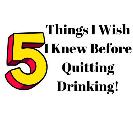 5 Things I Wish I Knew Before Quitting Drinking