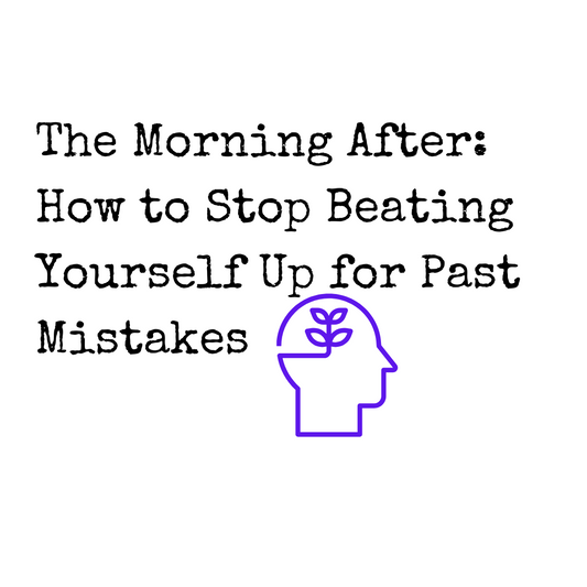 The Morning After: How to Stop Beating Yourself Up for Past Mistakes