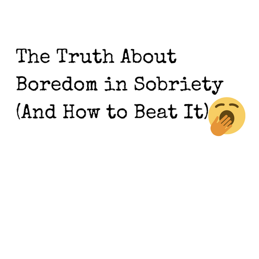 The Truth About Boredom in Sobriety (And How to Beat It)