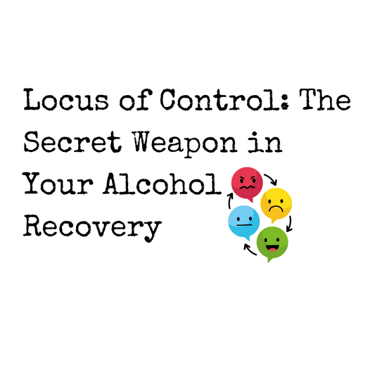 Locus of Control: The Secret Weapon in Your Alcohol Recovery