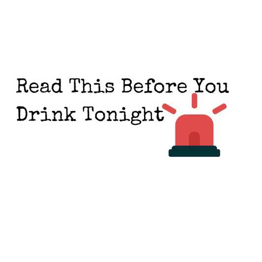 Read This Before You Drink Tonight